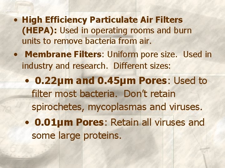  • High Efficiency Particulate Air Filters (HEPA): Used in operating rooms and burn