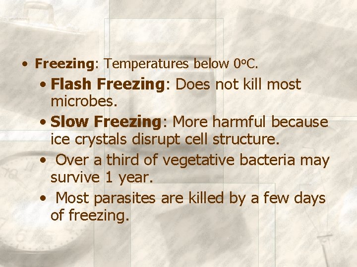  • Freezing: Temperatures below 0 o. C. • Flash Freezing: Does not kill