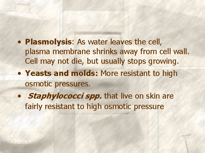  • Plasmolysis: As water leaves the cell, plasma membrane shrinks away from cell