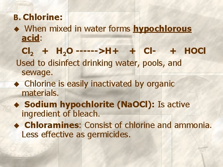 B. Chlorine: u When mixed in water forms hypochlorous acid: Cl 2 + H