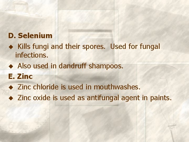 D. Selenium u Kills fungi and their spores. Used for fungal infections. u Also