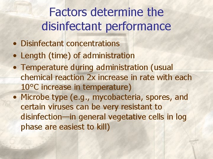 Factors determine the disinfectant performance • Disinfectant concentrations • Length (time) of administration •