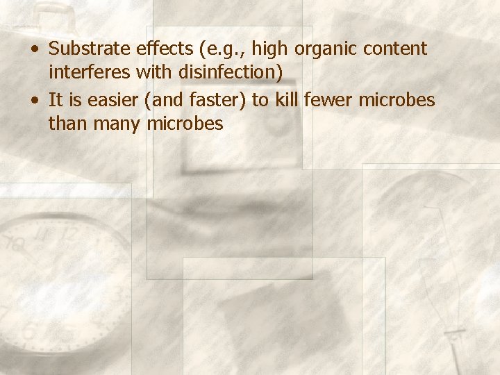  • Substrate effects (e. g. , high organic content interferes with disinfection) •