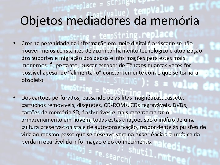 Objetos mediadores da memória • Crer na perenidade da informação em meio digital é