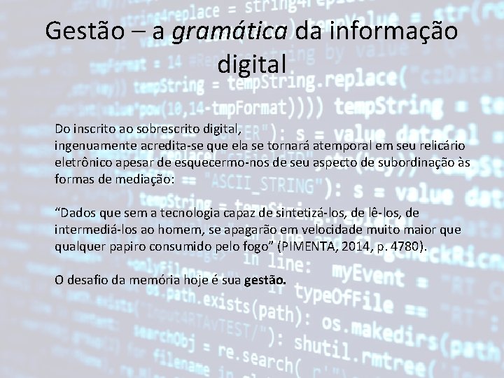 Gestão – a gramática da informação digital Do inscrito ao sobrescrito digital, ingenuamente acredita-se