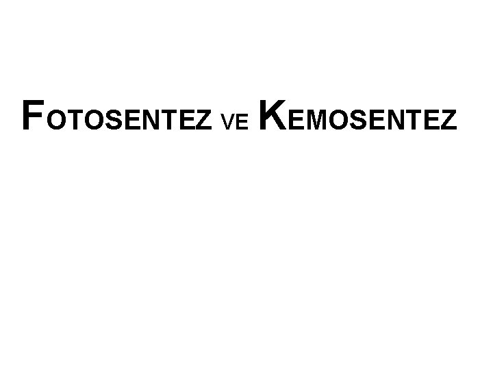 FOTOSENTEZ VE KEMOSENTEZ 