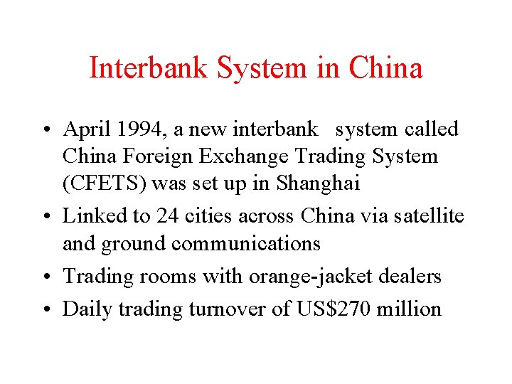 Interbank System in China • April 1994, a new interbank system called China Foreign
