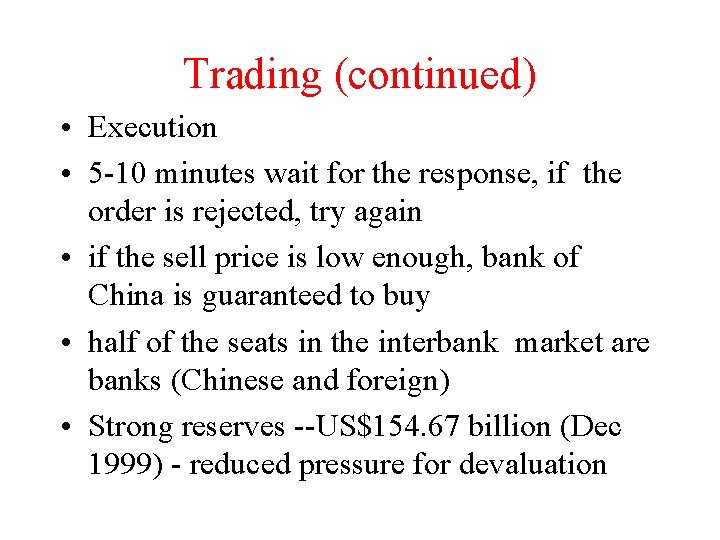 Trading (continued) • Execution • 5 -10 minutes wait for the response, if the
