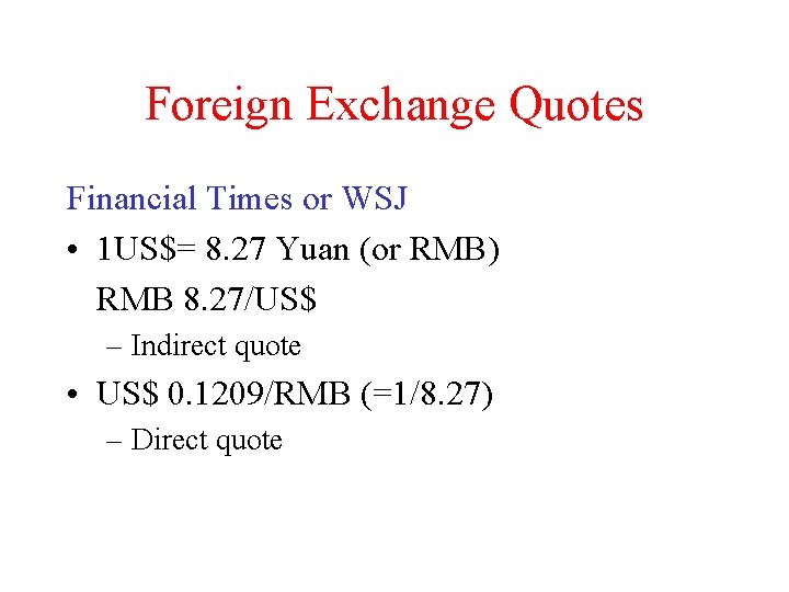 Foreign Exchange Quotes Financial Times or WSJ • 1 US$= 8. 27 Yuan (or