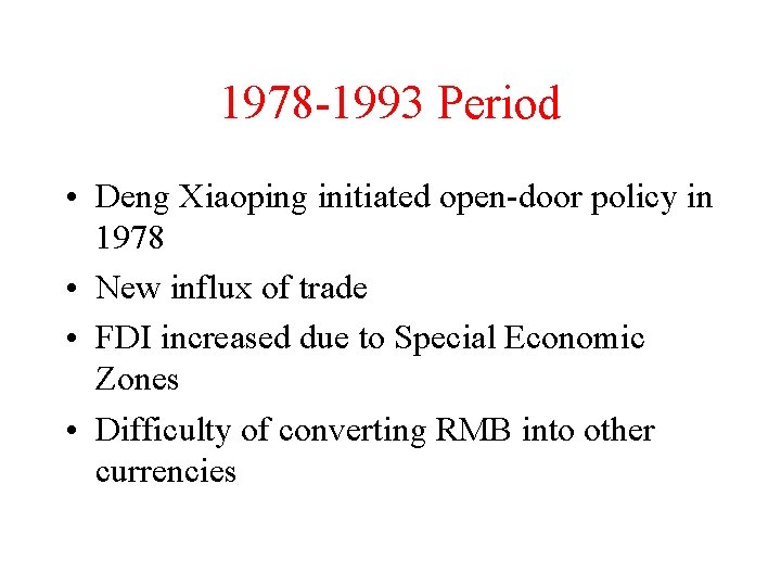 1978 -1993 Period • Deng Xiaoping initiated open-door policy in 1978 • New influx