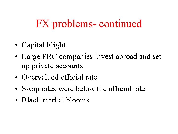 FX problems- continued • Capital Flight • Large PRC companies invest abroad and set
