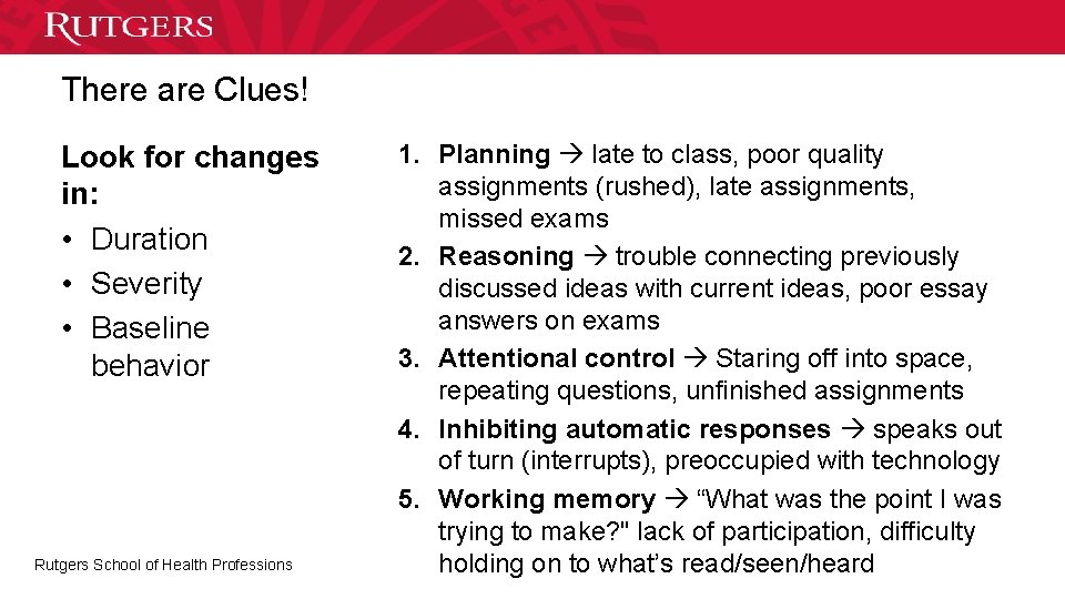 There are Clues! Look for changes in: • Duration • Severity • Baseline behavior