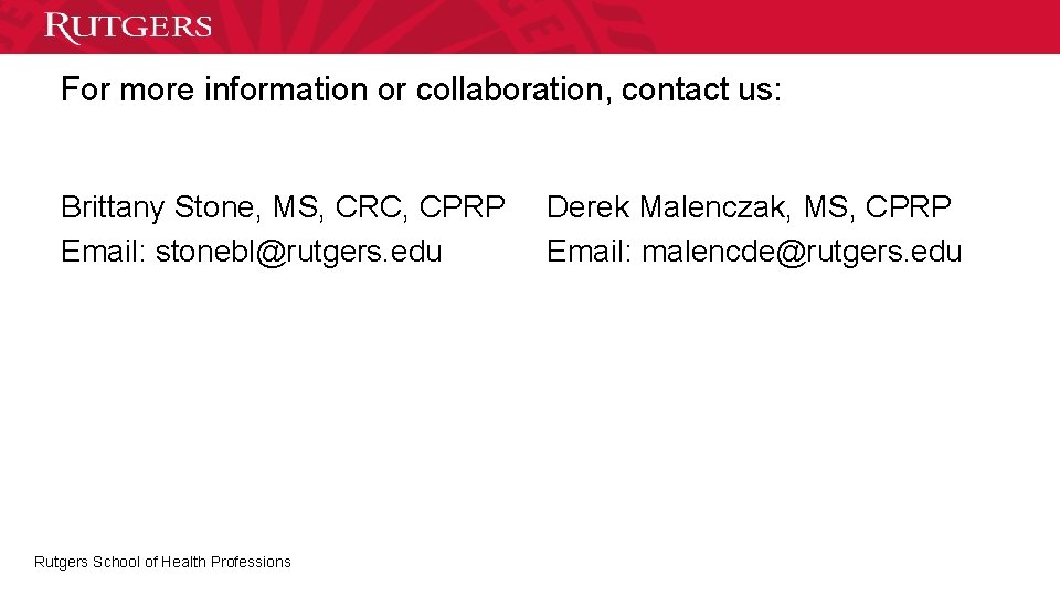 For more information or collaboration, contact us: Brittany Stone, MS, CRC, CPRP Email: stonebl@rutgers.