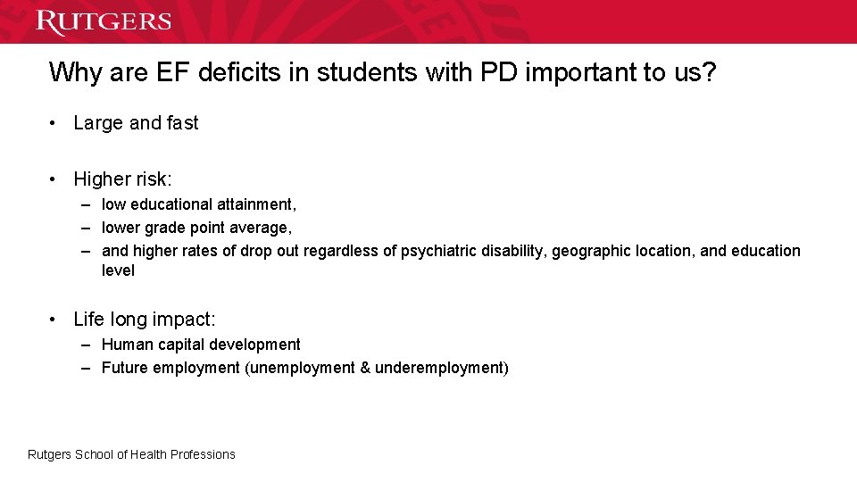 Why are EF deficits in students with PD important to us? • Large and