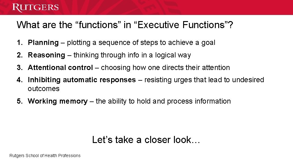 What are the “functions” in “Executive Functions”? 1. Planning – plotting a sequence of