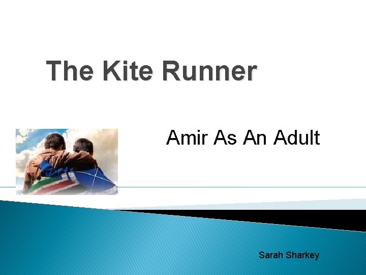The Kite Runner Amir As An Adult Sarah Sharkey 