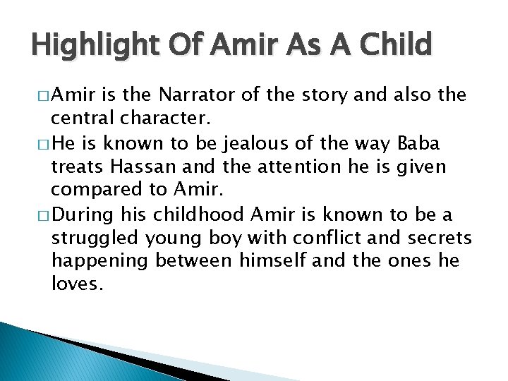 Highlight Of Amir As A Child � Amir is the Narrator of the story