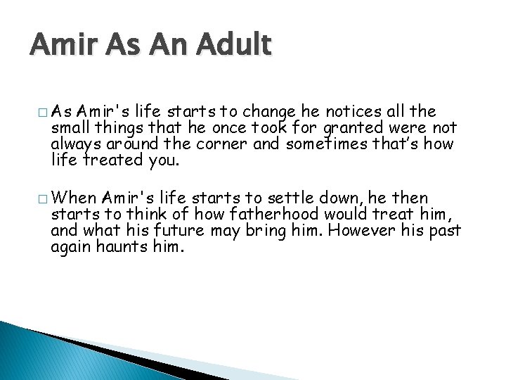 Amir As An Adult � As Amir's life starts to change he notices all