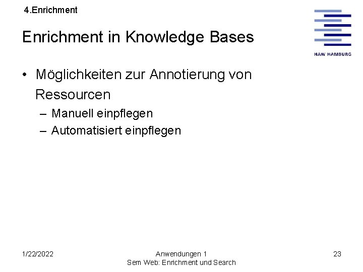 4. Enrichment in Knowledge Bases • Möglichkeiten zur Annotierung von Ressourcen – Manuell einpflegen