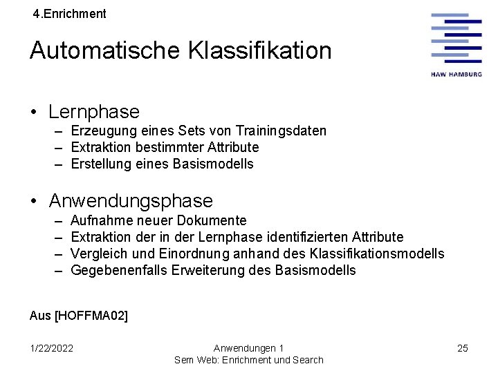 4. Enrichment Automatische Klassifikation • Lernphase – Erzeugung eines Sets von Trainingsdaten – Extraktion