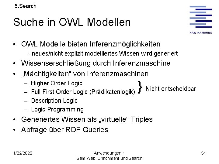 5. Search Suche in OWL Modellen • OWL Modelle bieten Inferenzmöglichkeiten → neues/nicht explizit