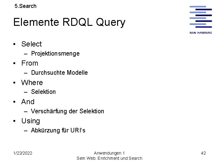 5. Search Elemente RDQL Query • Select – Projektionsmenge • From – Durchsuchte Modelle