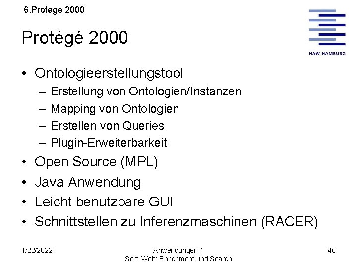 6. Protege 2000 Protégé 2000 • Ontologieerstellungstool – – • • Erstellung von Ontologien/Instanzen