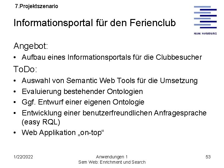 7. Projektszenario Informationsportal für den Ferienclub Angebot: • Aufbau eines Informationsportals für die Clubbesucher