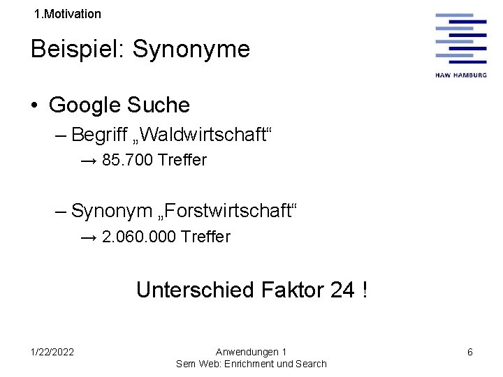 1. Motivation Beispiel: Synonyme • Google Suche – Begriff „Waldwirtschaft“ → 85. 700 Treffer