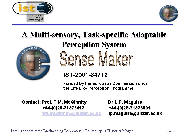 A Multi-sensory, Task-specific Adaptable Perception System IST-2001 -34712 Funded by the European Commission under