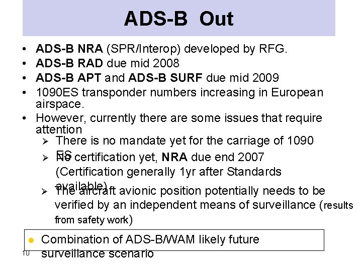 ADS-B Out • • ADS-B NRA (SPR/Interop) developed by RFG. ADS-B RAD due mid ADS-B Out • • ADS-B NRA (SPR/Interop) developed by RFG. ADS-B RAD due mid