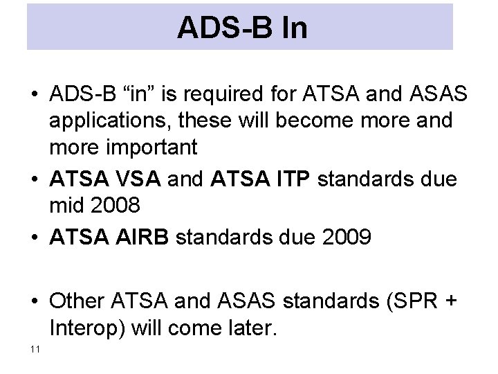 ADS-B In • ADS-B “in” is required for ATSA and ASAS applications, these will ADS-B In • ADS-B “in” is required for ATSA and ASAS applications, these will