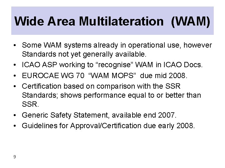 Wide Area Multilateration (WAM) • Some WAM systems already in operational use, however Standards Wide Area Multilateration (WAM) • Some WAM systems already in operational use, however Standards