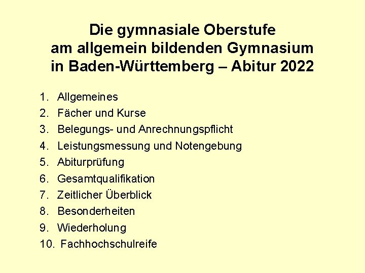 Die gymnasiale Oberstufe am allgemein bildenden Gymnasium in Baden-Württemberg – Abitur 2022 1. Allgemeines