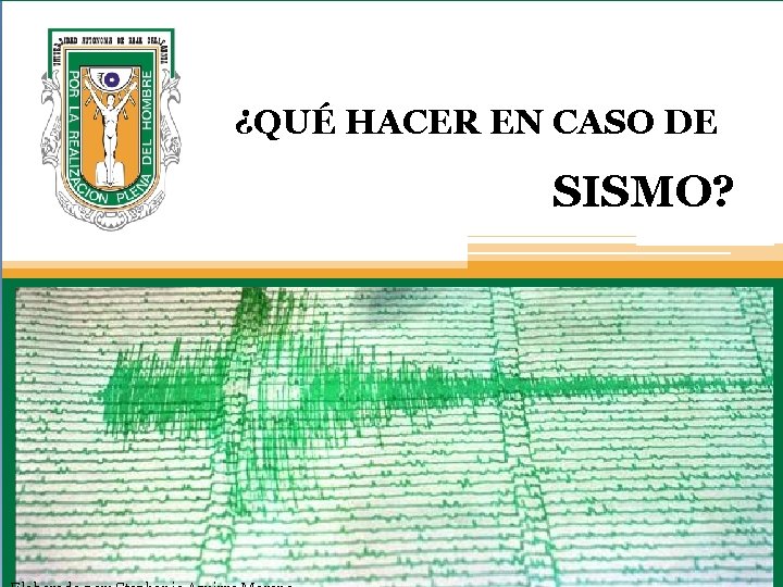 ¿QUÉ HACER EN CASO DE SISMO? 