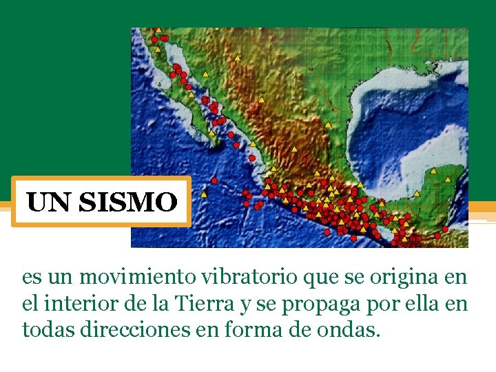 UN SISMO es un movimiento vibratorio que se origina en el interior de la