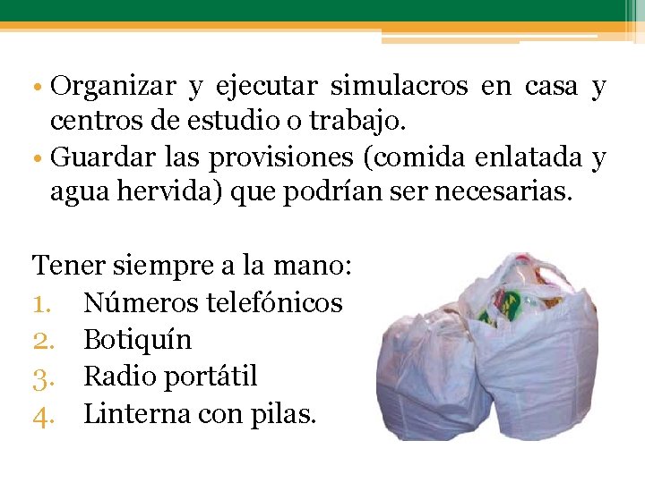  • Organizar y ejecutar simulacros en casa y centros de estudio o trabajo.