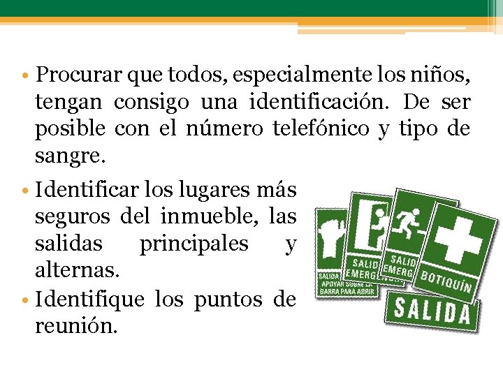  • Procurar que todos, especialmente los niños, tengan consigo una identificación. De ser