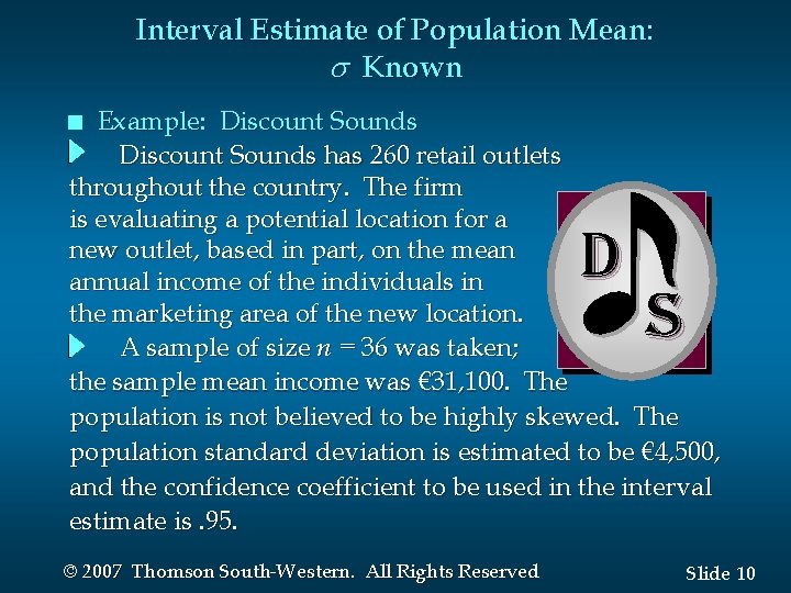 Interval Estimate of Population Mean: Known Example: Discount Sounds has 260 retail outlets throughout Interval Estimate of Population Mean: Known Example: Discount Sounds has 260 retail outlets throughout