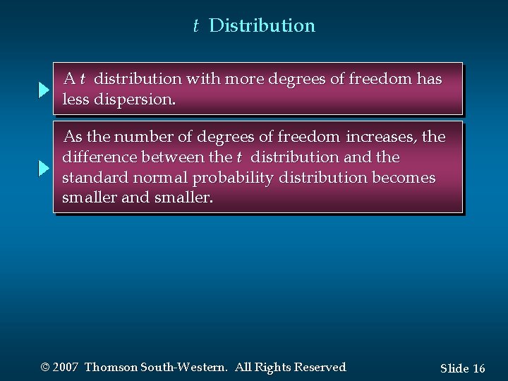 t Distribution A t distribution with more degrees of freedom has less dispersion. As t Distribution A t distribution with more degrees of freedom has less dispersion. As