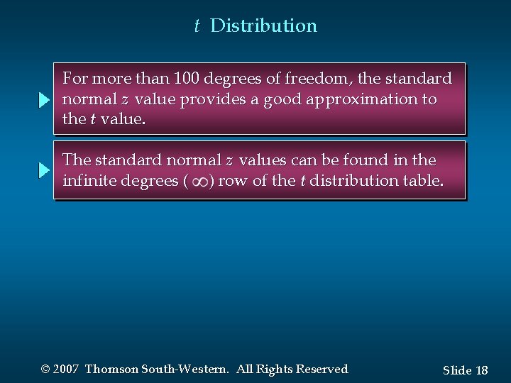 t Distribution For more than 100 degrees of freedom, the standard normal z value t Distribution For more than 100 degrees of freedom, the standard normal z value