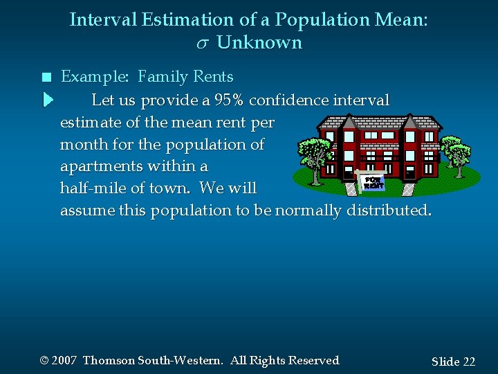 Interval Estimation of a Population Mean: Unknown n Example: Family Rents Let us provide Interval Estimation of a Population Mean: Unknown n Example: Family Rents Let us provide