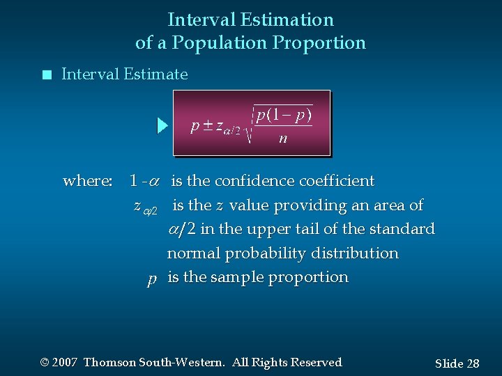 Interval Estimation of a Population Proportion n Interval Estimate where: 1 - is the Interval Estimation of a Population Proportion n Interval Estimate where: 1 - is the
