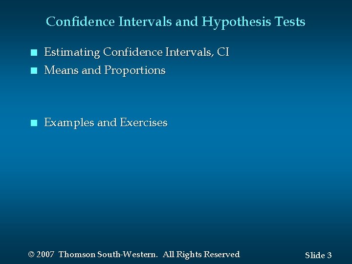 Confidence Intervals and Hypothesis Tests n Estimating Confidence Intervals, CI n Means and Proportions Confidence Intervals and Hypothesis Tests n Estimating Confidence Intervals, CI n Means and Proportions