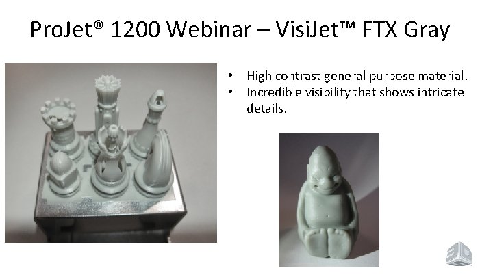 Pro. Jet® 1200 Webinar – Visi. Jet™ FTX Gray • High contrast general purpose