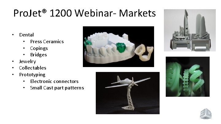 Pro. Jet® 1200 Webinar- Markets • Dental • Press Ceramics • Copings • Bridges