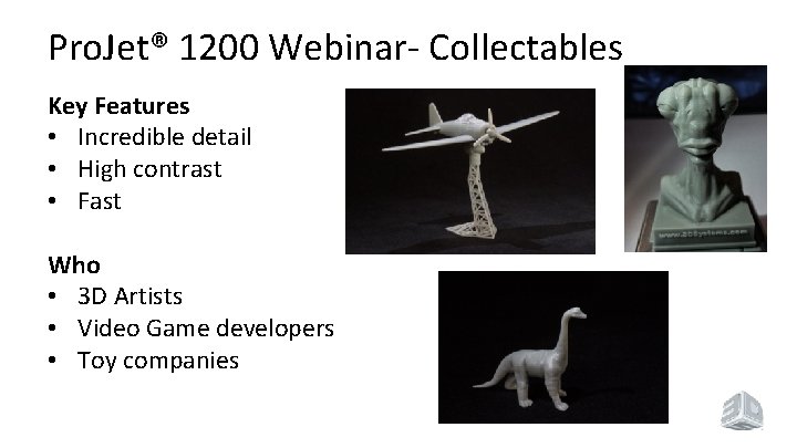Pro. Jet® 1200 Webinar- Collectables Key Features • Incredible detail • High contrast •