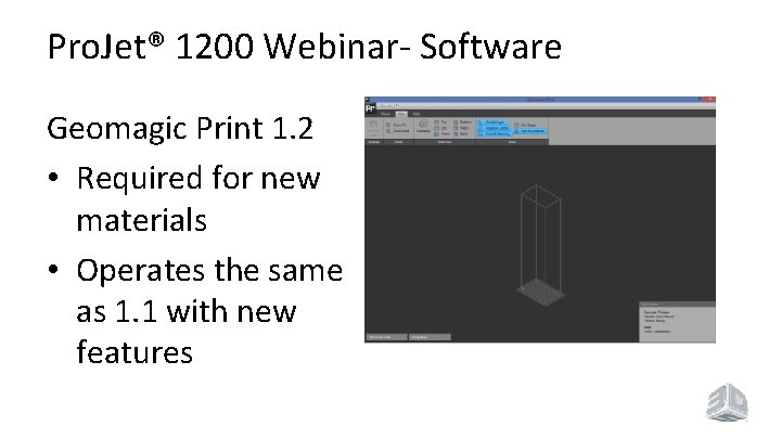 Pro. Jet® 1200 Webinar- Software Geomagic Print 1. 2 • Required for new materials