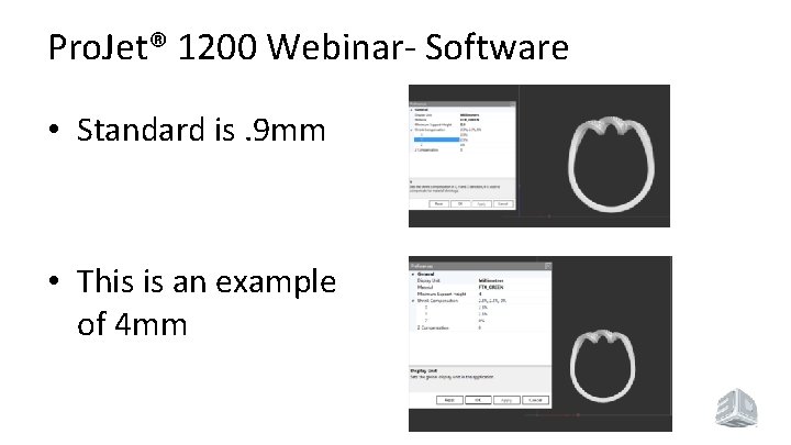 Pro. Jet® 1200 Webinar- Software • Standard is. 9 mm • This is an