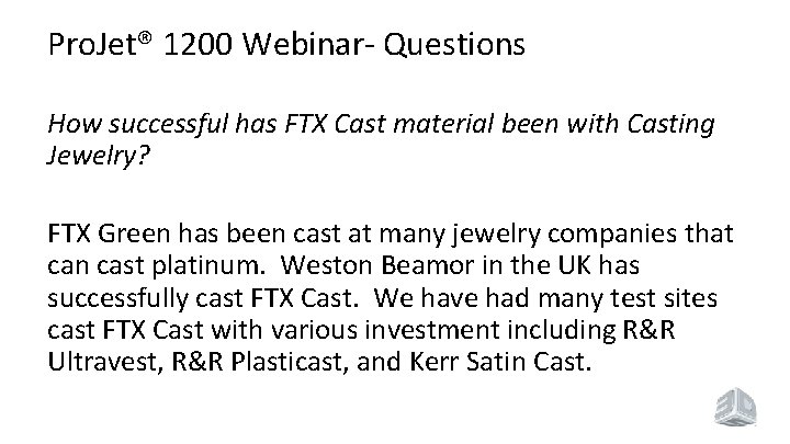 Pro. Jet® 1200 Webinar- Questions How successful has FTX Cast material been with Casting